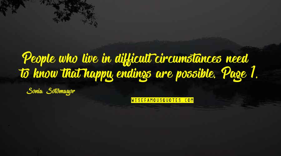 Sotomayor Quotes By Sonia Sotomayor: People who live in difficult circumstances need to Sotomayor Quotes By Sonia Sotomayor: People who live in difficult circumstances need to
