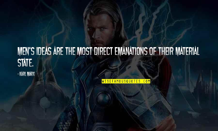 Sotosop Quotes By Karl Marx: Men's ideas are the most direct emanations of