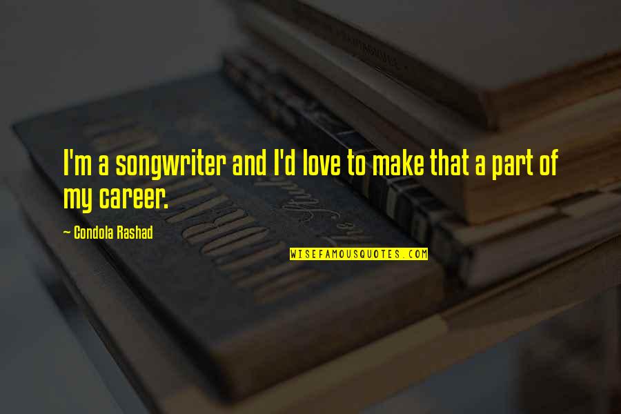 Sottile Theater Quotes By Condola Rashad: I'm a songwriter and I'd love to make