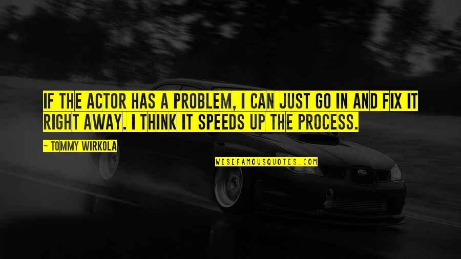 Sottile Theater Quotes By Tommy Wirkola: If the actor has a problem, I can