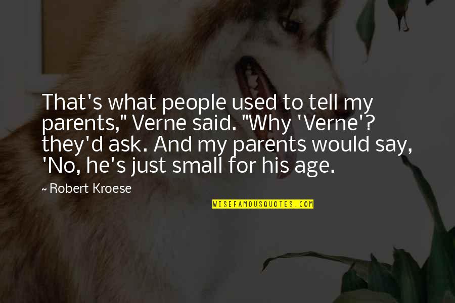 Sottostante Sinonimo Quotes By Robert Kroese: That's what people used to tell my parents,"