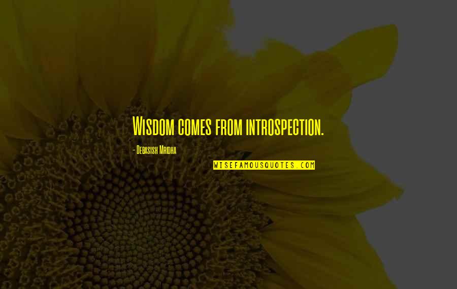 Sottrarre In Inglese Quotes By Debasish Mridha: Wisdom comes from introspection. Sottrarre In Inglese Quotes By Debasish Mridha: Wisdom comes from introspection.