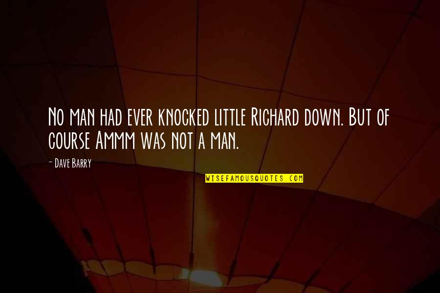 Sottsass Vase Quotes By Dave Barry: No man had ever knocked little Richard down.