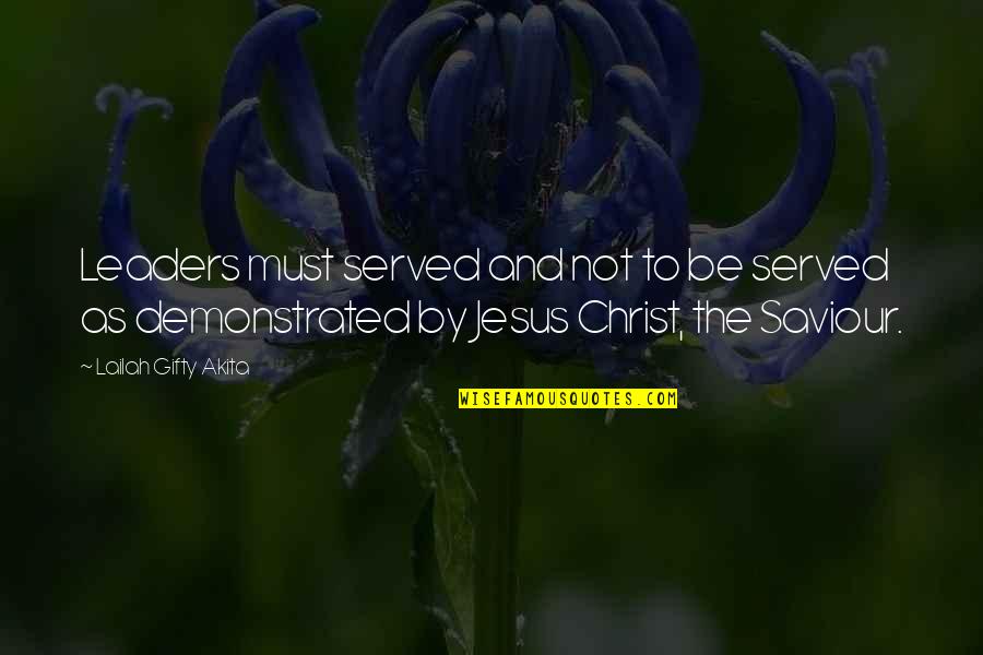 Sotus Cast Quotes By Lailah Gifty Akita: Leaders must served and not to be served Sotus Cast Quotes By Lailah Gifty Akita: Leaders must served and not to be served