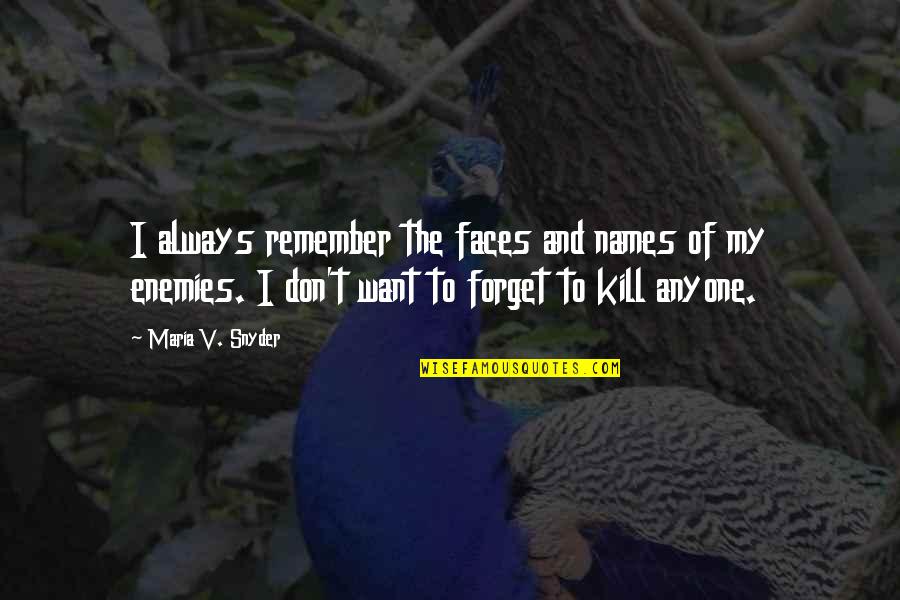 Sotus Series Quotes By Maria V. Snyder: I always remember the faces and names of Sotus Series Quotes By Maria V. Snyder: I always remember the faces and names of