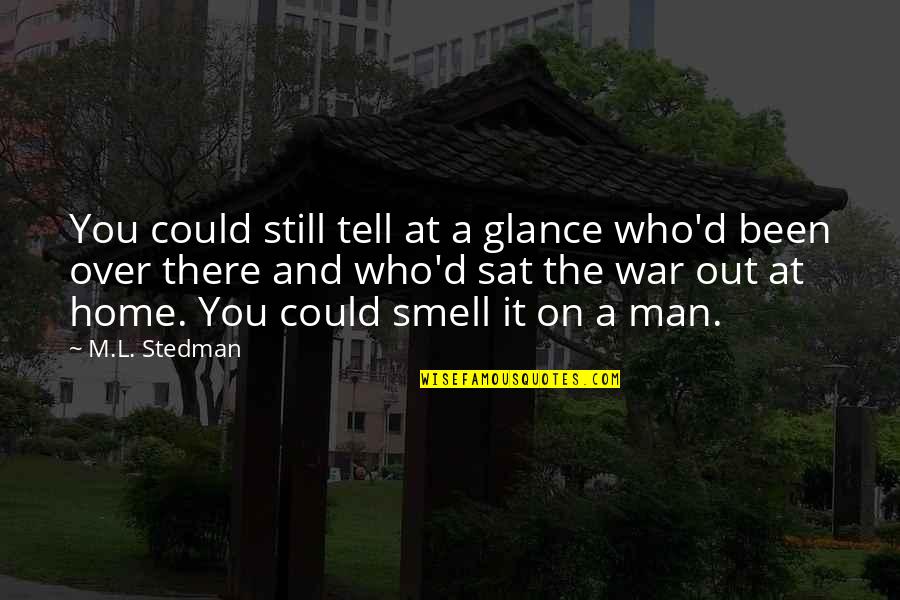 Souad Mahasen Quotes By M.L. Stedman: You could still tell at a glance who'd Souad Mahasen Quotes By M.L. Stedman: You could still tell at a glance who'd
