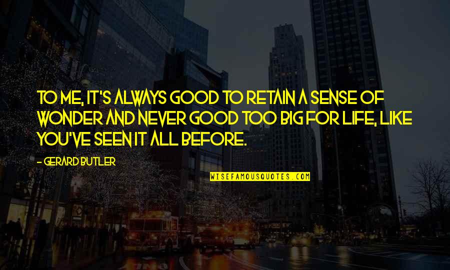 Soubereg Quotes By Gerard Butler: To me, it's always good to retain a