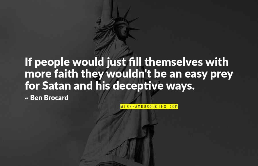 Soubirous France Quotes By Ben Brocard: If people would just fill themselves with more Soubirous France Quotes By Ben Brocard: If people would just fill themselves with more