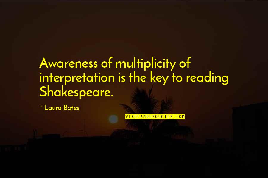 Soubirous Quotes By Laura Bates: Awareness of multiplicity of interpretation is the key