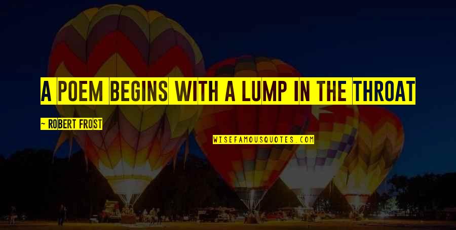 Soubirous Quotes By Robert Frost: A poem begins with a lump in the