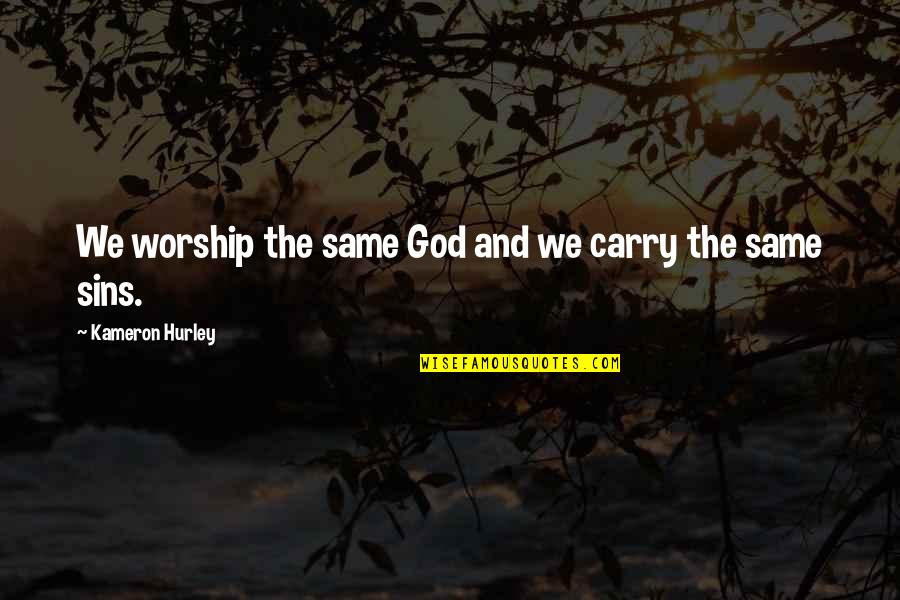 Soubresaut Video Quotes By Kameron Hurley: We worship the same God and we carry Soubresaut Video Quotes By Kameron Hurley: We worship the same God and we carry