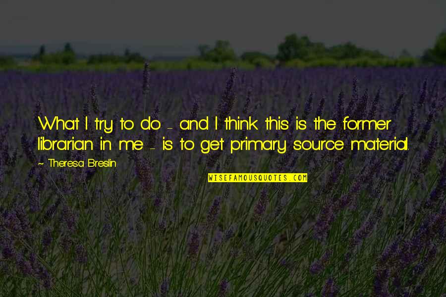 Soubresaut Video Quotes By Theresa Breslin: What I try to do - and I Soubresaut Video Quotes By Theresa Breslin: What I try to do - and I