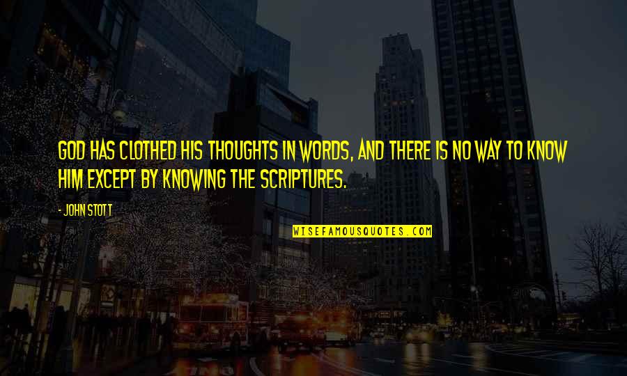Soubry Wagons Quotes By John Stott: God has clothed His thoughts in words, and Soubry Wagons Quotes By John Stott: God has clothed His thoughts in words, and