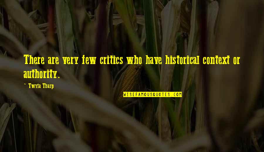 Souche In English Quotes By Twyla Tharp: There are very few critics who have historical