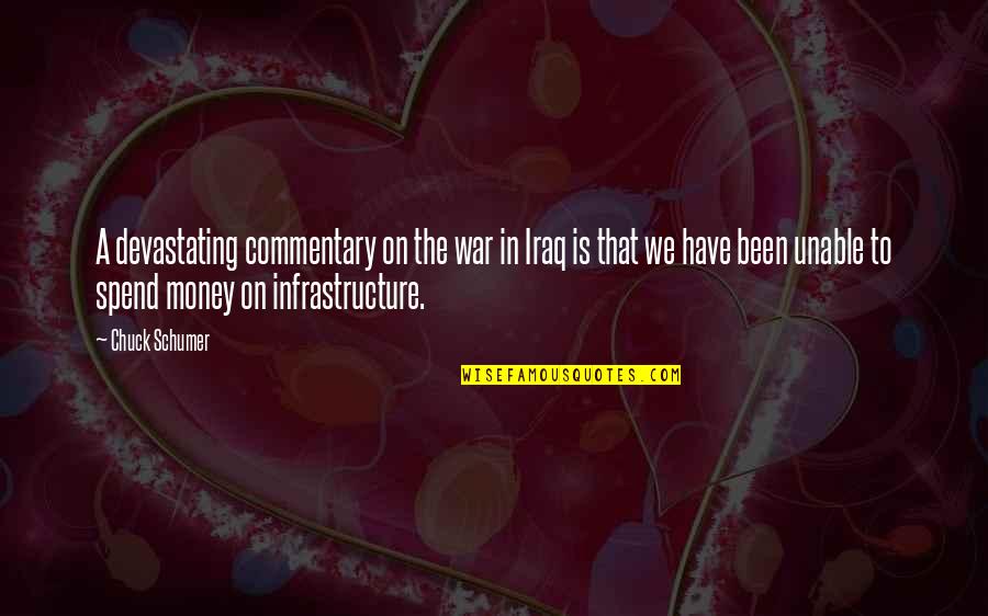 Souchet Bienfaits Quotes By Chuck Schumer: A devastating commentary on the war in Iraq
