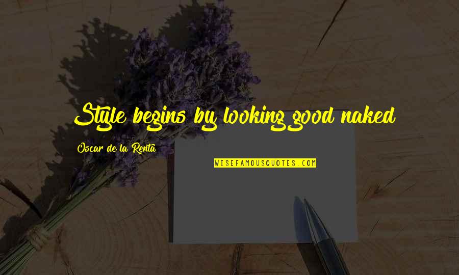 Soudainement Translation Quotes By Oscar De La Renta: Style begins by looking good naked