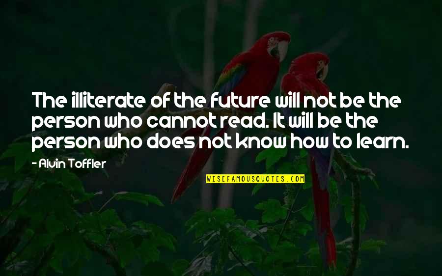 Soudanee Quotes By Alvin Toffler: The illiterate of the future will not be Soudanee Quotes By Alvin Toffler: The illiterate of the future will not be