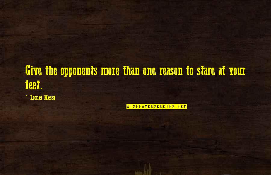 Souffl Quotes By Lionel Messi: Give the opponents more than one reason to
