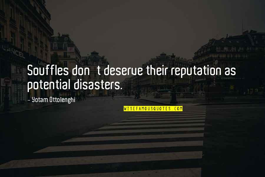 Souffles Quotes By Yotam Ottolenghi: Souffles don't deserve their reputation as potential disasters. Souffles Quotes By Yotam Ottolenghi: Souffles don't deserve their reputation as potential disasters.