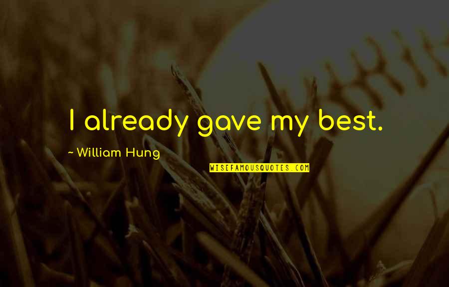 Souffre Quotes By William Hung: I already gave my best.