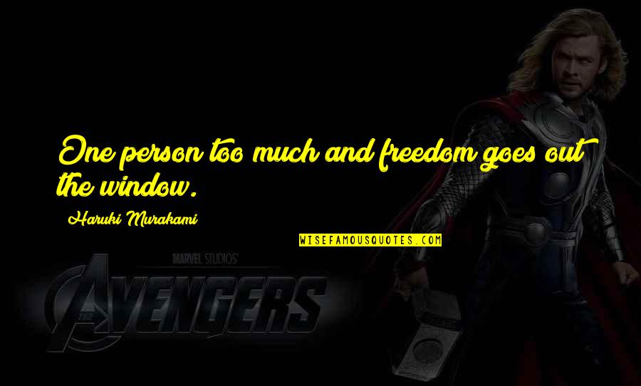 Souffrir De Priapisme Quotes By Haruki Murakami: One person too much and freedom goes out Souffrir De Priapisme Quotes By Haruki Murakami: One person too much and freedom goes out
