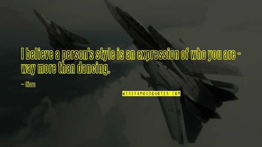 Souffrir Passe Quotes By Ciara: I believe a person's style is an expression