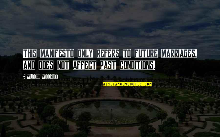 Soughed Quotes By Wilford Woodruff: This manifesto only refers to future marriages, and Soughed Quotes By Wilford Woodruff: This manifesto only refers to future marriages, and