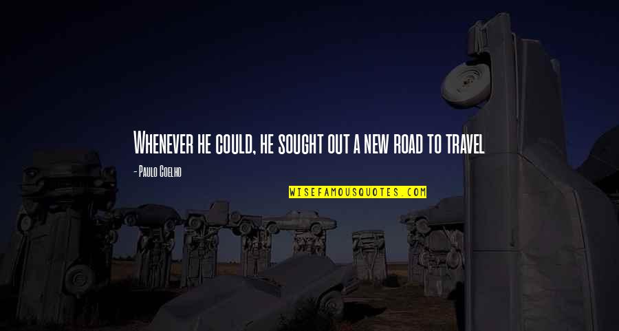 Sought Out Quotes By Paulo Coelho: Whenever he could, he sought out a new Sought Out Quotes By Paulo Coelho: Whenever he could, he sought out a new