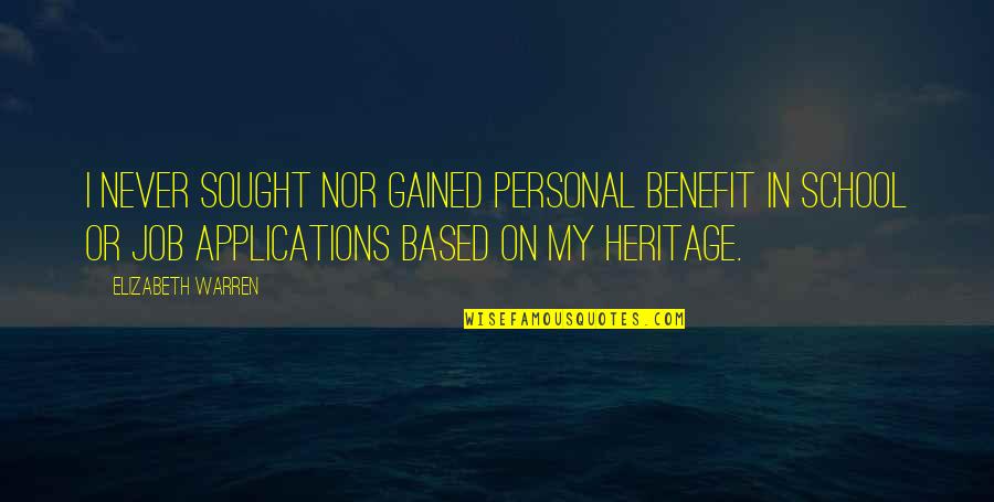 Sought Quotes By Elizabeth Warren: I never sought nor gained personal benefit in Sought Quotes By Elizabeth Warren: I never sought nor gained personal benefit in