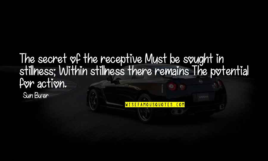 Sought Quotes By Sun Bu'er: The secret of the receptive Must be sought Sought Quotes By Sun Bu'er: The secret of the receptive Must be sought