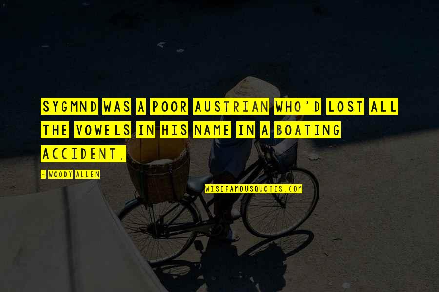 Souhaiter Synonyme Quotes By Woody Allen: Sygmnd was a poor Austrian who'd lost all Souhaiter Synonyme Quotes By Woody Allen: Sygmnd was a poor Austrian who'd lost all