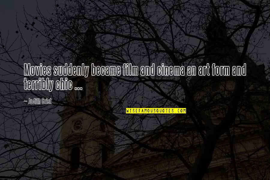 Souheil Moussly Quotes By Judith Crist: Movies suddenly became film and cinema an art