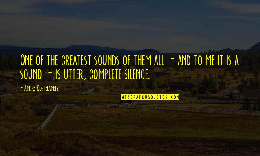 Souheila Edwards Quotes By Andre Kostelanetz: One of the greatest sounds of them all