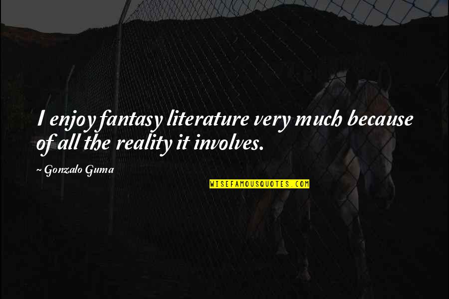 Souidqni Quotes By Gonzalo Guma: I enjoy fantasy literature very much because of