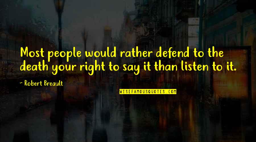 Souille En Quotes By Robert Breault: Most people would rather defend to the death