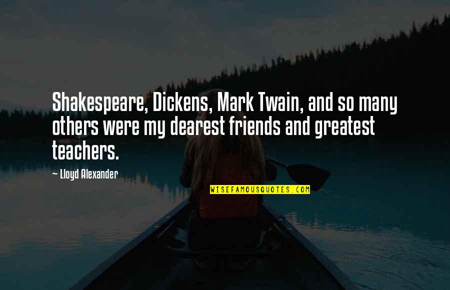 Soukup Real Estate Quotes By Lloyd Alexander: Shakespeare, Dickens, Mark Twain, and so many others