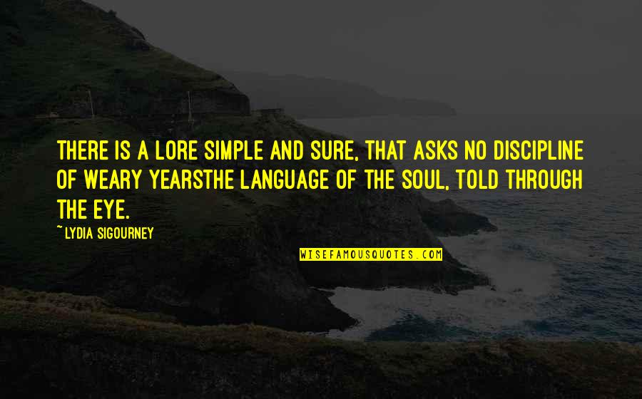 Soul And Eye Quotes By Lydia Sigourney: There is a lore simple and sure, that