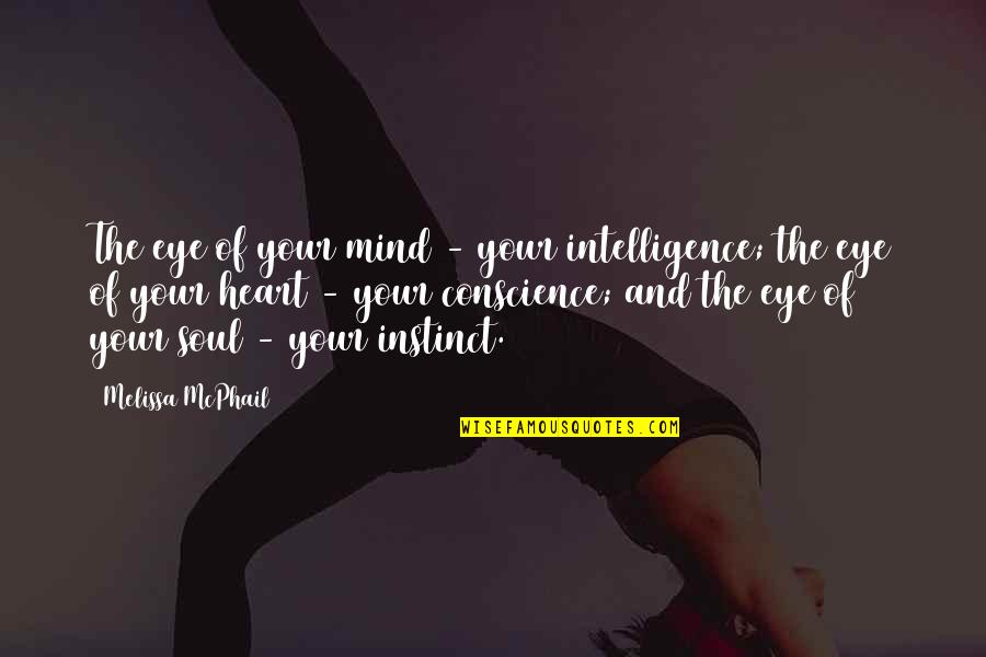 Soul And Eye Quotes By Melissa McPhail: The eye of your mind - your intelligence;