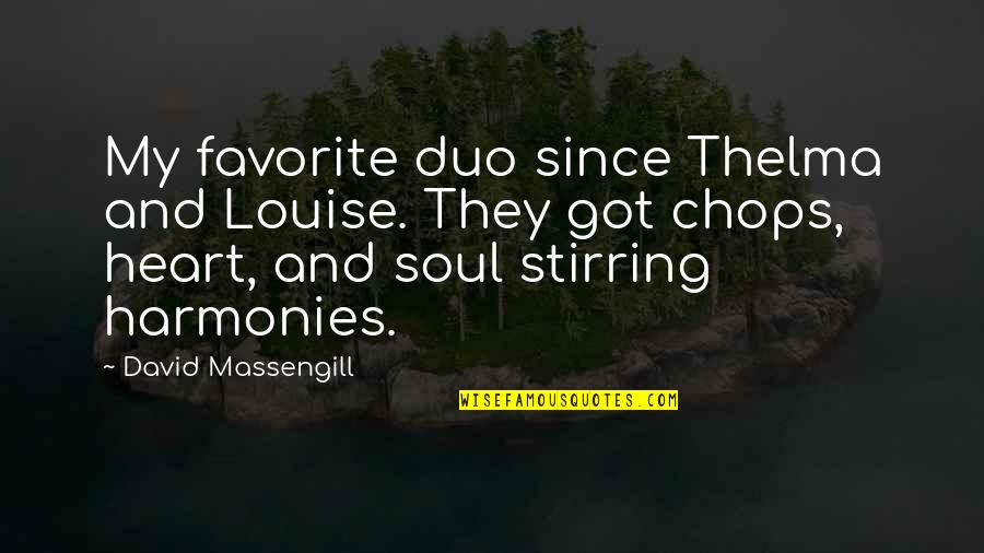 Soul And Heart Quotes By David Massengill: My favorite duo since Thelma and Louise. They