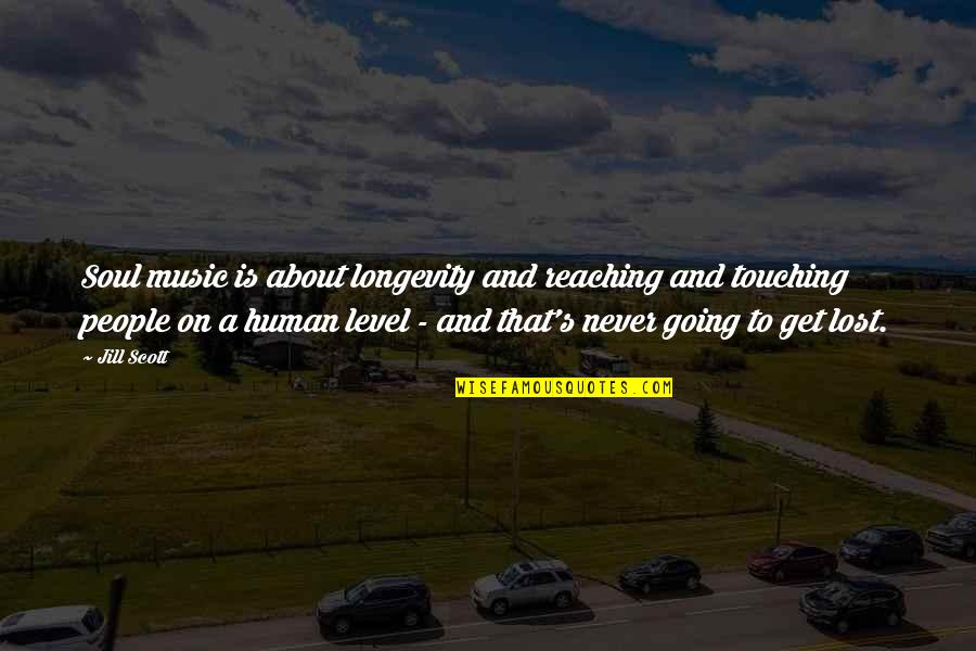Soul And Music Quotes By Jill Scott: Soul music is about longevity and reaching and Soul And Music Quotes By Jill Scott: Soul music is about longevity and reaching and
