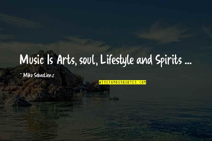 Soul And Music Quotes By Miko Sebastienz: Music Is Arts, soul, Lifestyle and Spirits ...