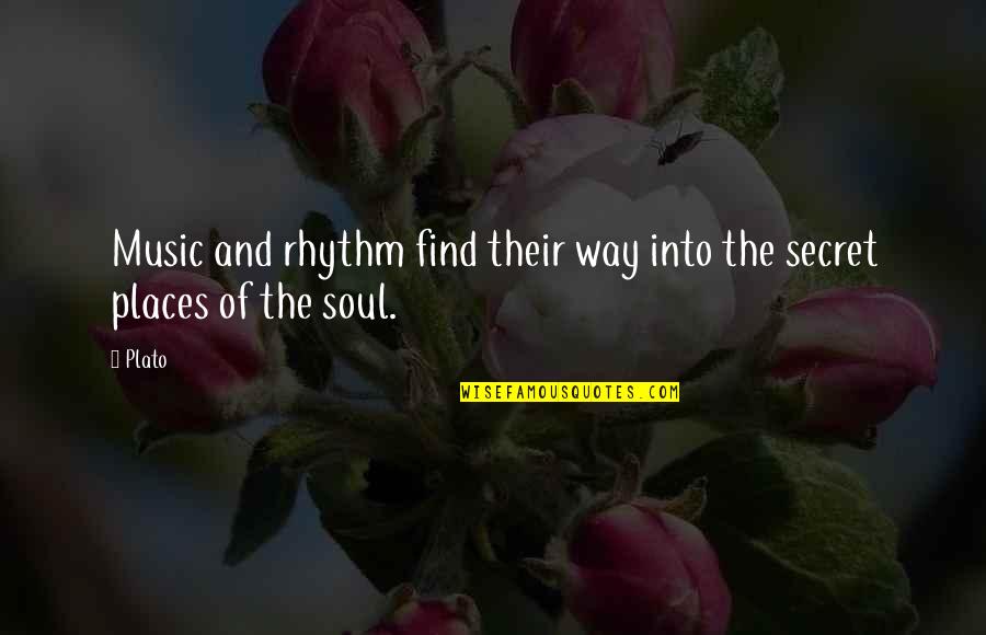 Soul And Music Quotes By Plato: Music and rhythm find their way into the Soul And Music Quotes By Plato: Music and rhythm find their way into the