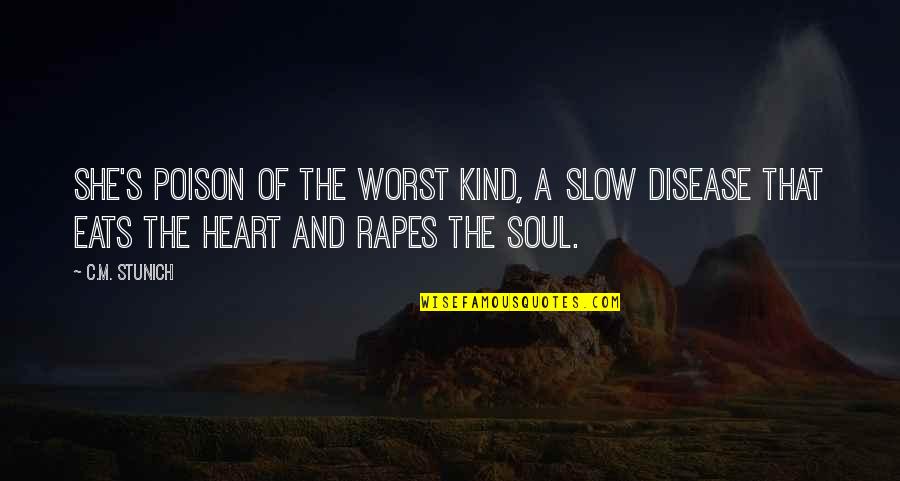 Soul And Quotes By C.M. Stunich: She's poison of the worst kind, a slow