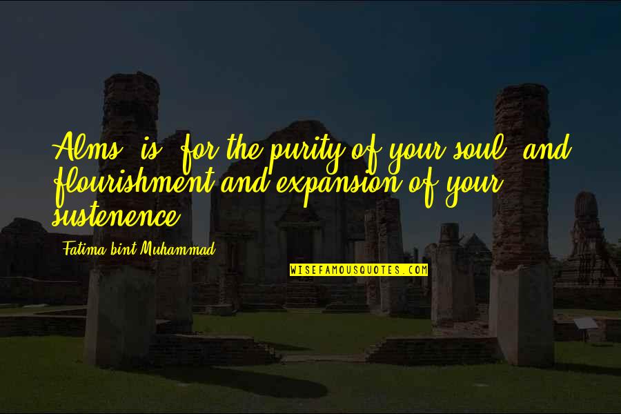 Soul And Quotes By Fatima Bint Muhammad: Alms (is) for the purity of your soul,