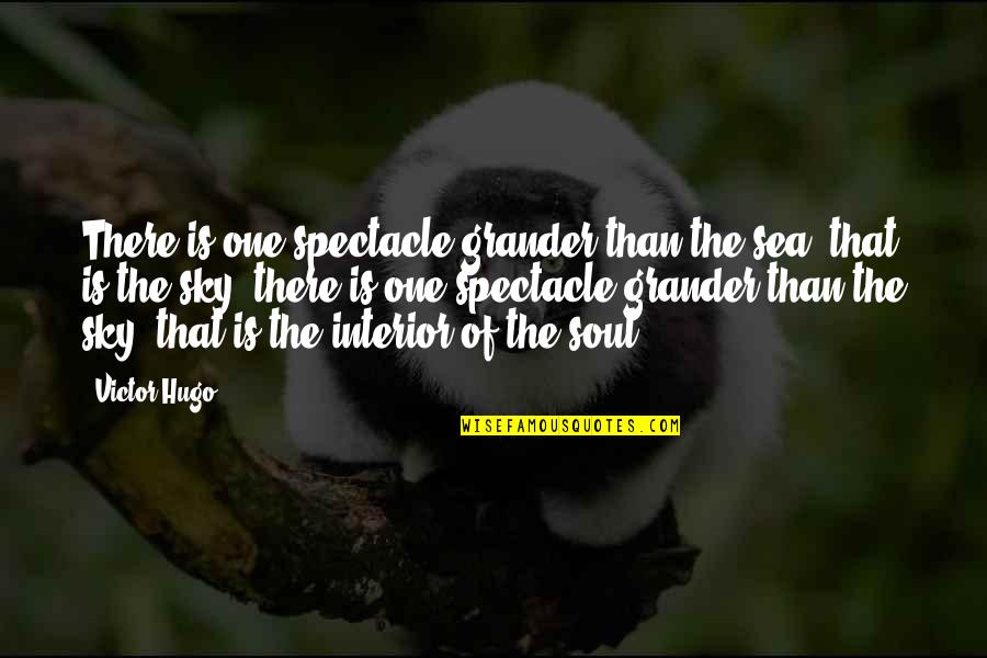 Soul And Sea Quotes By Victor Hugo: There is one spectacle grander than the sea,