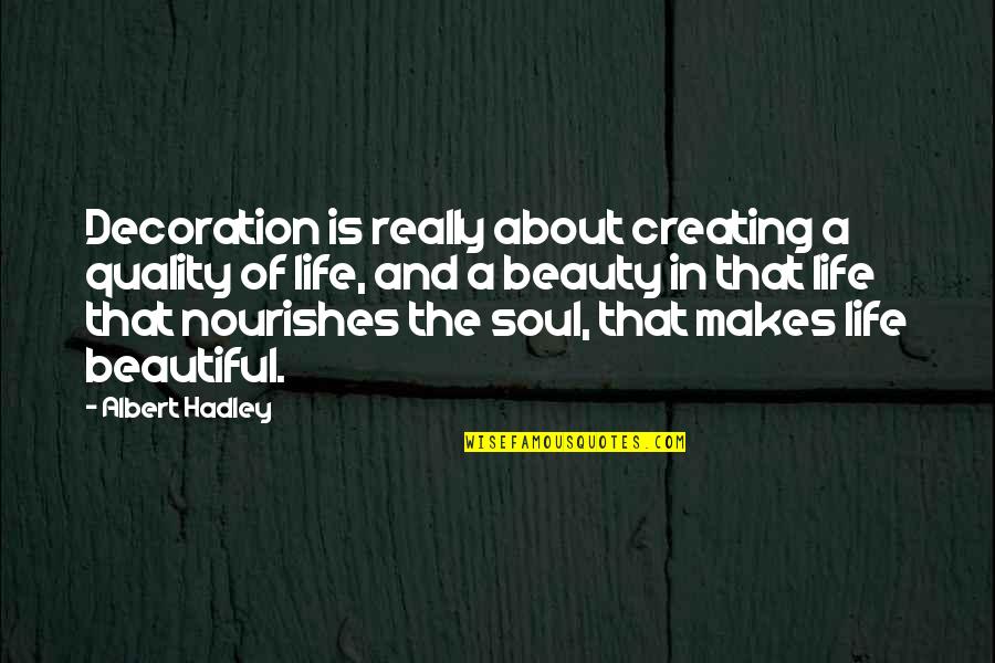 Soul Beauty Quotes By Albert Hadley: Decoration is really about creating a quality of