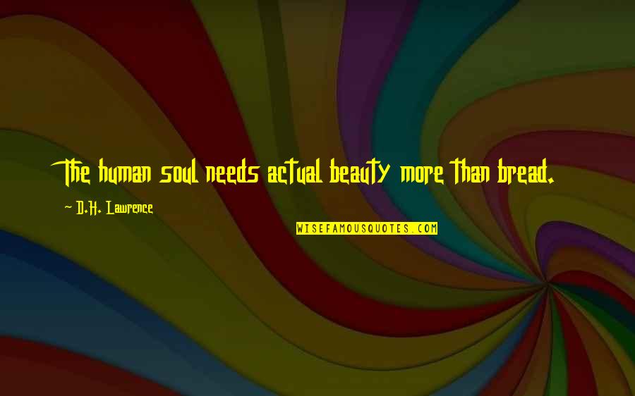 Soul Beauty Quotes By D.H. Lawrence: The human soul needs actual beauty more than