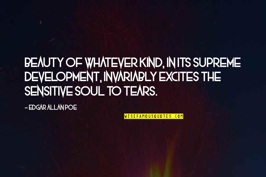 Soul Beauty Quotes By Edgar Allan Poe: Beauty of whatever kind, in its supreme development,