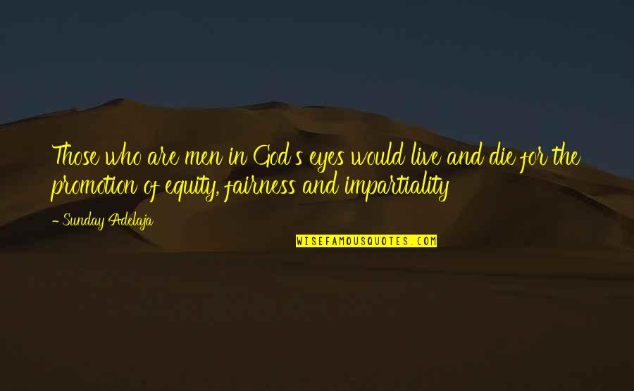 Soul Being Tired Quotes By Sunday Adelaja: Those who are men in God's eyes would Soul Being Tired Quotes By Sunday Adelaja: Those who are men in God's eyes would