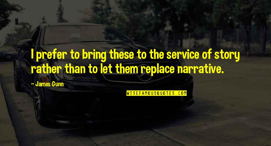 Soul Binding Quotes By James Gunn: I prefer to bring these to the service Soul Binding Quotes By James Gunn: I prefer to bring these to the service